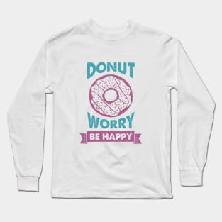 Hand Drawn Donut. Donut Worry, Be Happy. Funny Quote Long Sleeve T-Shirt